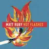 Matt Ruby - Hot Flashes